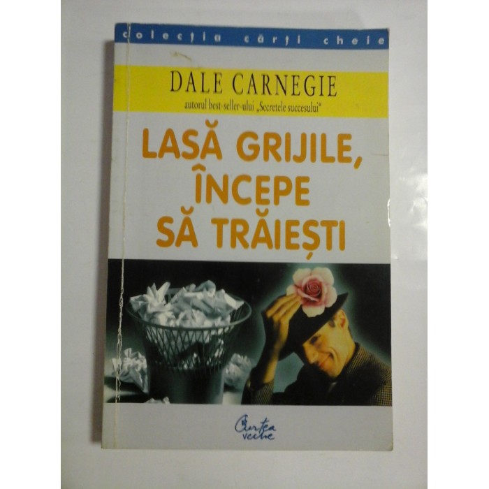 LASA GRIJILE, INCEPE SA TRAIESTI - DALE CARNEGIE